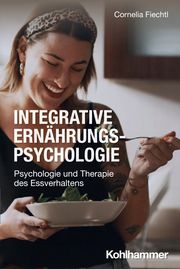 Integrative Ernährungspsychologie Fiechtl, Cornelia 9783170435926