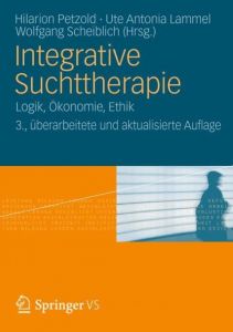 Integrative Suchttherapie Hilarion Petzold/Wolfgang Scheiblich/Ute Antonia Lammel 9783531175652