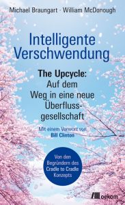 Intelligente Verschwendung Braungart, Michael/McDonough, William 9783865813169