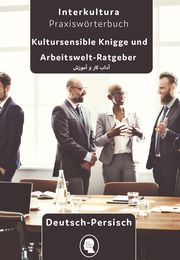 Interkultura Arbeits- und Ausbildungs-Knigge Deutsch-Persisch Interkultura Verlag 9783962139667