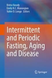 Intermittent and Periodic Fasting, Aging and Disease Krista Varady/Emily N C Manoogian/Valter D Longo 9783031496219