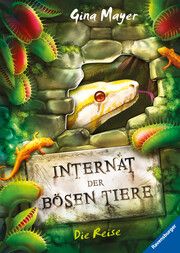 Internat der bösen Tiere, Band 3: Die Reise (Bestseller-Tier-Fantasy ab 10 Jahre) Mayer, Gina 9783473408511