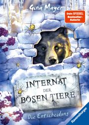 Internat der bösen Tiere, Band 6: Die Entscheidung (Bestseller-Tier-Fantasy ab 10 Jahre) Mayer, Gina 9783473408719