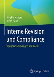 Interne Revision und Compliance Berwanger, Jörg/Hahn, Ulrich 9783658318062