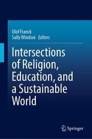 Intersections of Religion, Education, and a Sustainable World Sally Windsor/Olof Franck 9783031548406