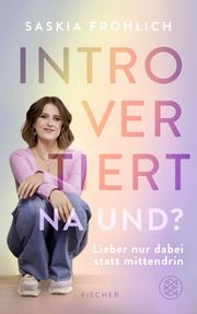 Introvertiert, na und? Fröhlich, Saskia/Winkel, Maximilian 9783596711222