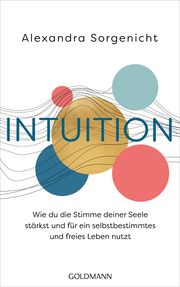 Intuition Sorgenicht, Alexandra 9783442223800