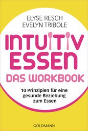 Intuitiv essen - das Workbook Resch, Elyse/Tribole, Evelyn 9783442180295