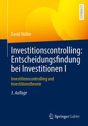 Investitionscontrolling: Entscheidungsfindung bei Investitionen I Müller, David 9783658365929