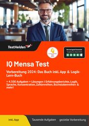 IQ Mensa Test Vorbereitung 2024: Das Buch inkl. App & Logik-Lern-Buch I + 4.500 Aufgaben + Lösungen I Erfahrungsberichte, Logik, Sprache, Konzentration, Zahlenreihen, Buchstabenreihen & mehr! Tom Wenk 9783988174574