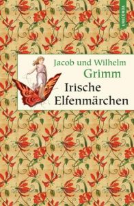 Irische Elfenmärchen Grimm, Jacob/Grimm, Wilhelm 9783730602942