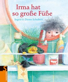 Irma hat so große Füße Schubert, Ingrid/Schubert, Dieter 9783737360302