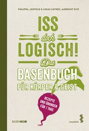 Iss doch logisch! - Das Basenbuch für Körper und Geist Lovrek, Philippa/Lovrek, Leopold/Lovrek, Lukas u a 9783990020876