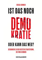 Ist das noch Demokratie oder kann das weg? Benner, Erica 9783036950518