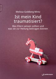 Ist mein Kind traumatisiert? Goldberg Mintz, Melissa 9783749505630