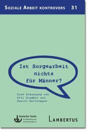 Ist Sorgearbeit nichts für Männer? Scambor, Elli/Holtermann, Daniel 9783784136059