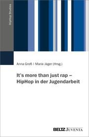 Its more than just rap - HipHop in der Jugendarbeit Anna Groß/Marie Jäger 9783779967767