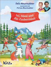 Ixi, Mimi und das Zaubermüsli Neureuther, Felix/Neureuther, Miriam 9783451715204