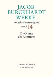 Jacob Burckhardt Werke Bd. 14: Die Kunst des Altertums Burckhardt, Jacob 9783406808432