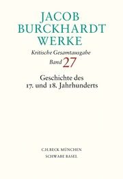 Jacob Burckhardt Werke Bd. 27: Geschichte des 17. und 18. Jahrhunderts Burckhardt, Jacob 9783406814938