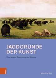 Jagdgründe der Kunst Saß, Maurice 9783412530600