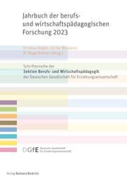 Jahrbuch der berufs- und wirtschaftspädagogischen Forschung 2023 Kristina Kögler/H -Hugo Kremer/Volkmar Herkner 9783847427193