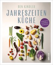 Jahreszeitenküche Kindler, Ben/Wien, Antonia 9783517103129