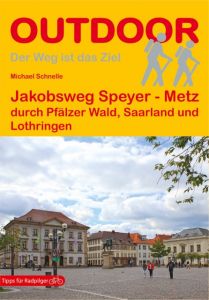 Jakobsweg Speyer - Metz Schnelle, Michael 9783866865167