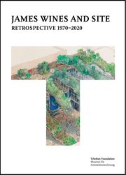 James Wines and SITE: Retrospective 1970-2020 Nadejda Bartels 9783944899169