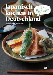 Japanisch kochen in Deutschland für Vegetarier Shirono, Yuki/Toyoda, Hiroshi 9783981982084