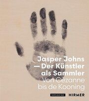 Jasper Johns - Der Künstler als Sammler Anita Haldemann/Josef Helfenstein/Basel Kunstmuseum 9783777442235