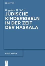 Jüdische Kinderbibeln in der Zeit der Haskala Salzer, Dorothea M 9783111061405