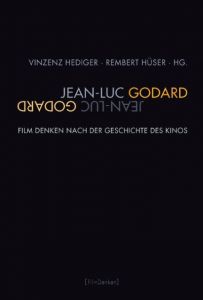 Jean-Luc Godard Vinzenz Hediger/Rembert Hüser/Christiane Voss u a 9783770558933