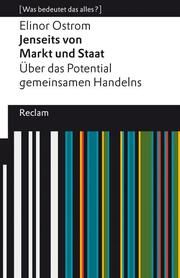 Jenseits von Markt und Staat. Über das Potential gemeinsamen Handelns Ostrom, Elinor 9783150141793