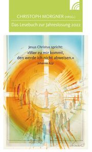 Jesus Christus spricht: Wer zu mir kommt, den werde ich nicht abweisen. Johannes 6,37 Christoph Morgner 9783765507687