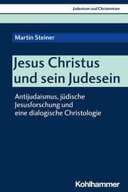 Jesus Christus und sein Judesein Steiner, Martin 9783170444188