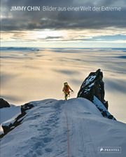 Jimmy Chin: Bilder aus einer Welt der Extreme Jimmy Chin 9783791389004