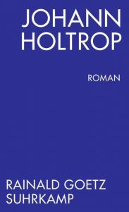 Johann Holtrop Goetz, Rainald 9783518465127