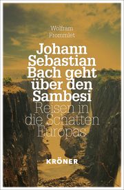Johann Sebastian Bach geht über den Sambesi Frommlet, Wolfram 9783520914019