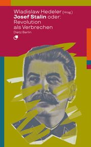 Josef Stalin oder: Revolution als Verbrechen Wladislaw Hedeler 9783320024062