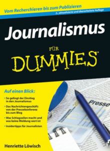 Journalismus für Dummies Löwisch, Henriette 9783527707461