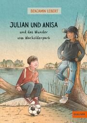 Julian und Anisa und das Wunder vom Wacholderpark Lebert, Benjamin 9783407813060