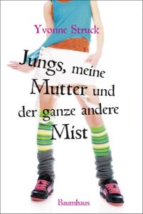 Jungs, meine Mutter und der ganze andere Mist Struck, Yvonne 9783833903328