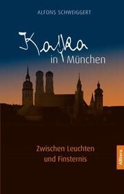 Kafka in München Schweiggert, Alfons 9783962334307