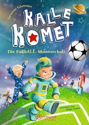 Kalle Komet 3. Die FußbALL-Meisterschaft Glanzner, Susanne 9783770700851