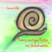 Kamis mutige Reise ins Unbekannte Keller, Sarina 9783985031481