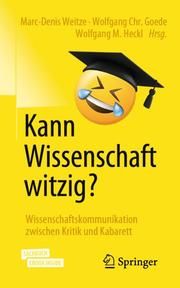 Kann Wissenschaft witzig? Marc-Denis Weitze/Wolfgang Chr Goede/Wolfgang M Heckl 9783662615812