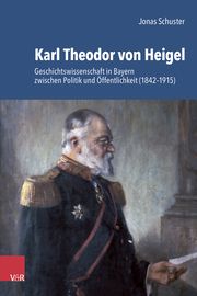 Karl Theodor von Heigel (1842-1915) Schuster, Jonas 9783525302736