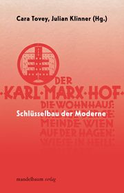 Karl-Marx-Hof - Schlüsselbau der Moderne Cara Tovey/Julian Klinner 9783991360476