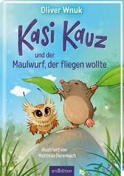 Kasi Kauz und der Maulwurf, der fliegen wollte (Kasi Kauz 3) Wnuk, Oliver 9783845850979